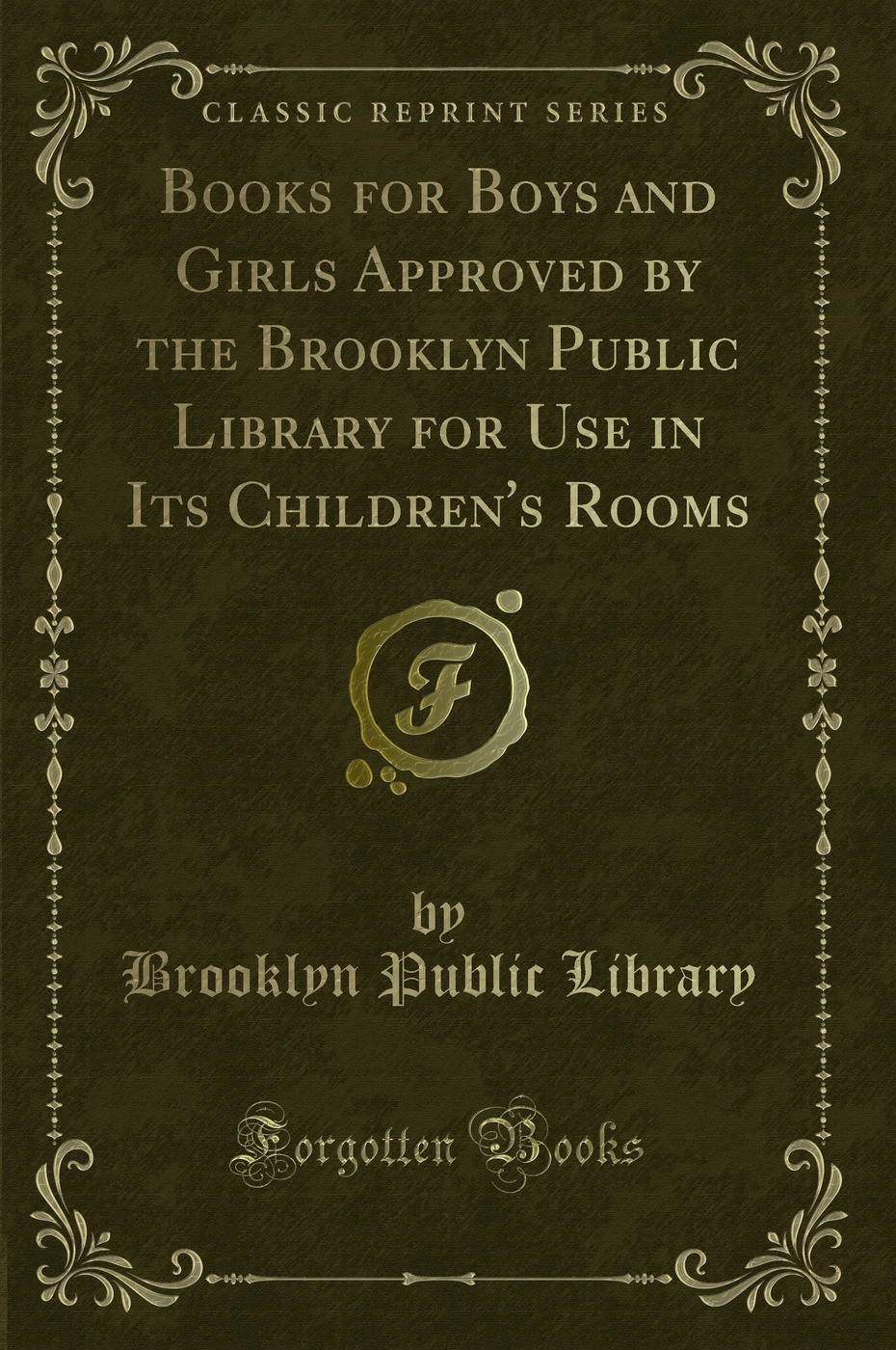 Books for Boys and Girls Approved by the Brooklyn Public Library for Use in Its Children's Rooms (Classic Reprint)