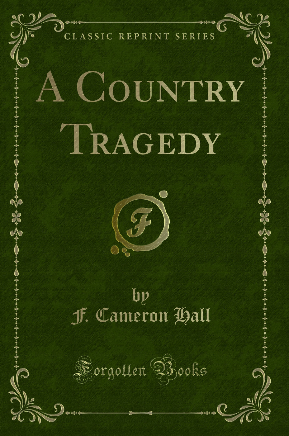 A Country Tragedy (Classic Reprint)