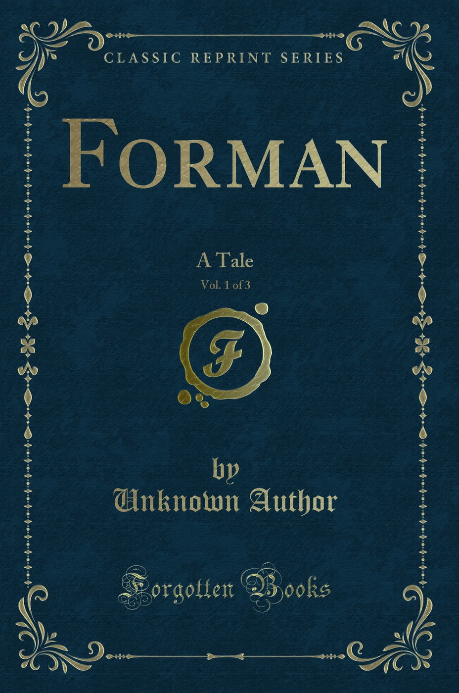 Forman, Vol. 1 of 3: A Tale (Classic Reprint)