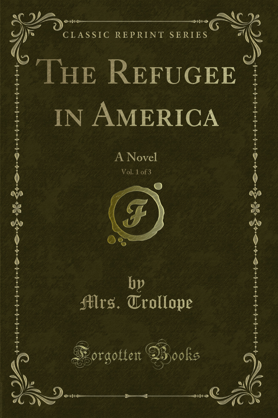 The Refugee in America, Vol. 1 of 3: A Novel (Classic Reprint)