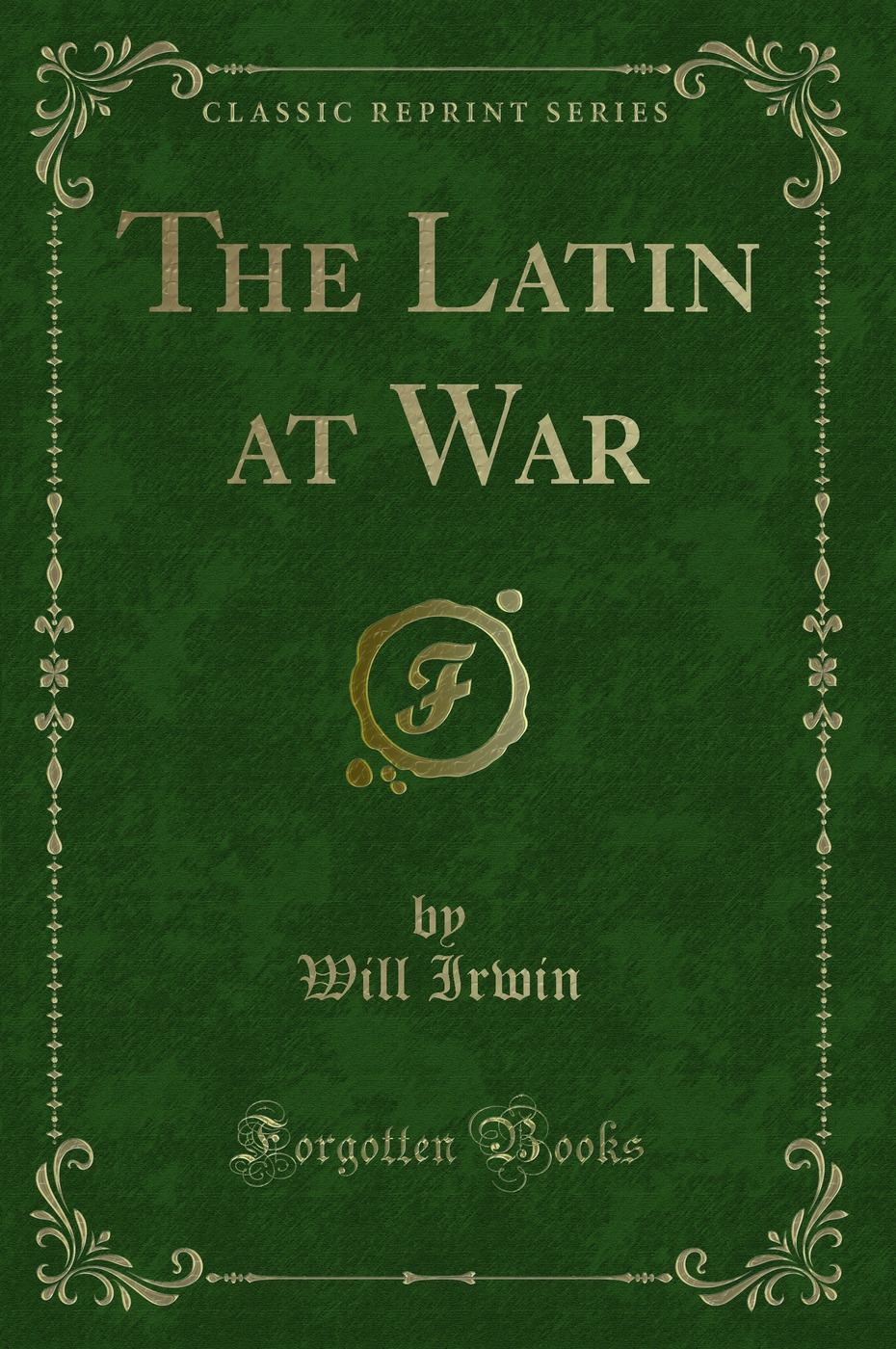 The Latin at War (Classic Reprint)