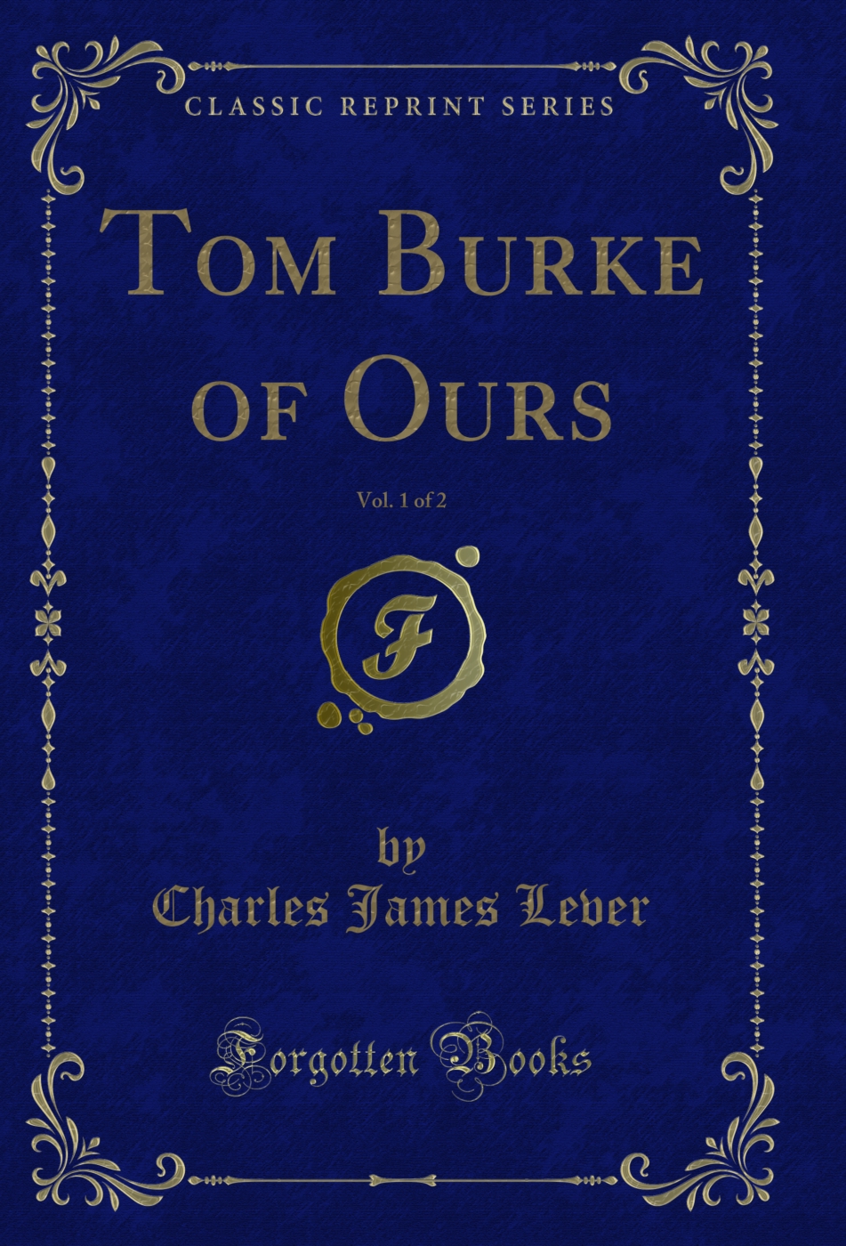 Tom Burke of Ours, Vol. 1 of 2 (Classic Reprint)