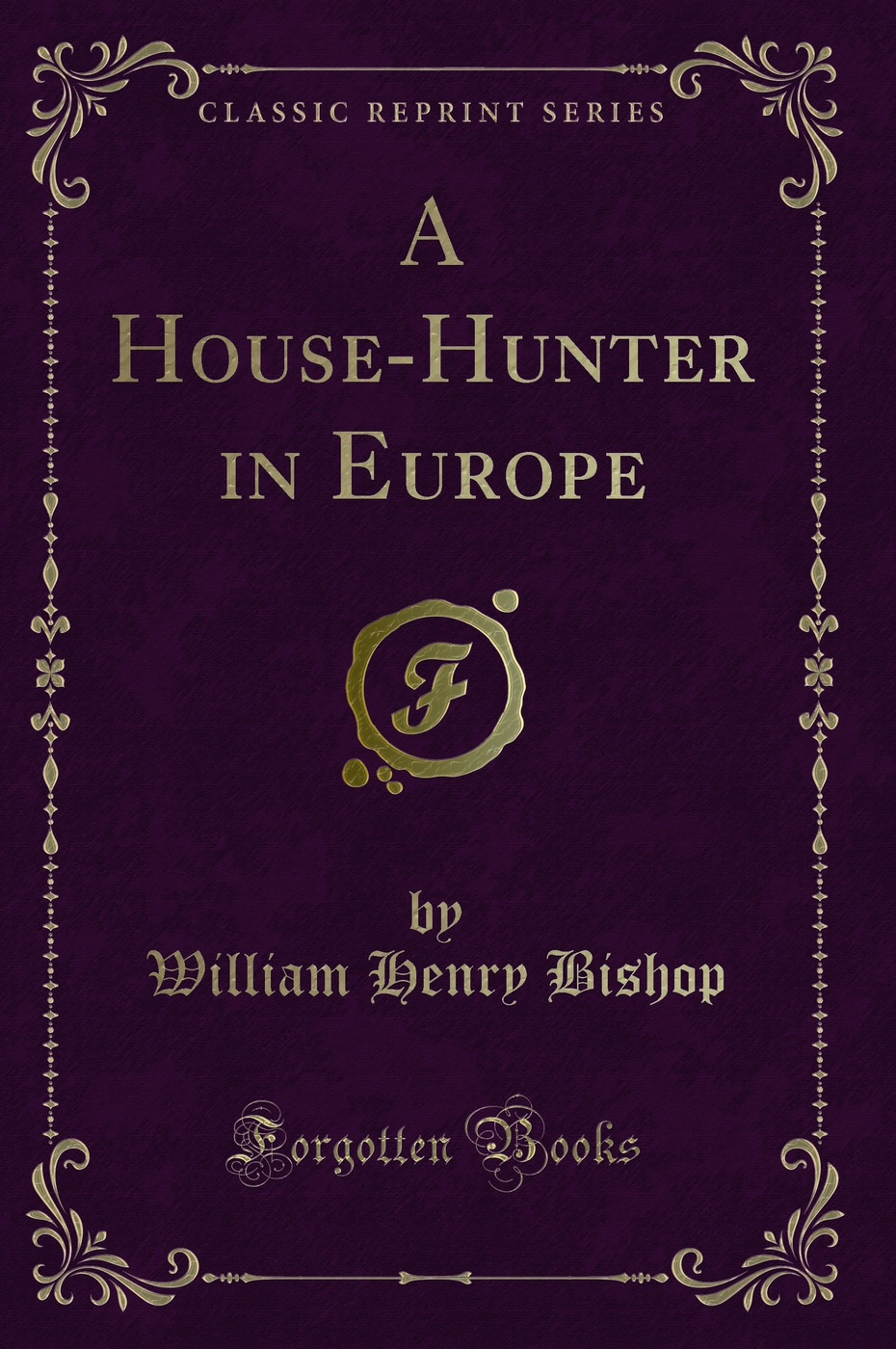 A House-Hunter in Europe (Classic Reprint)