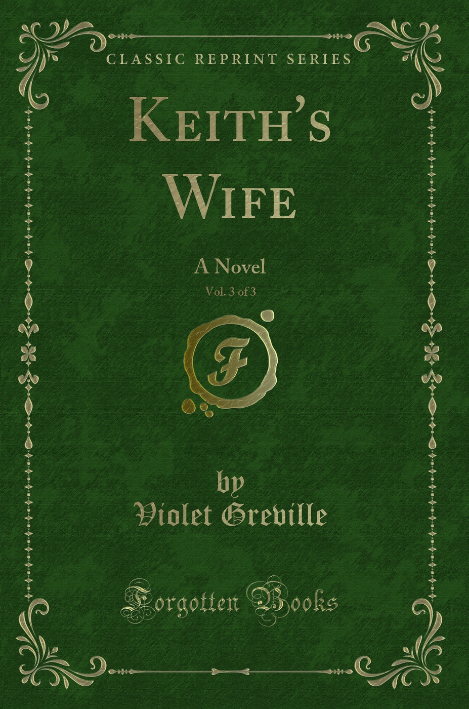 Keith's Wife, Vol. 3 of 3: A Novel (Classic Reprint)
