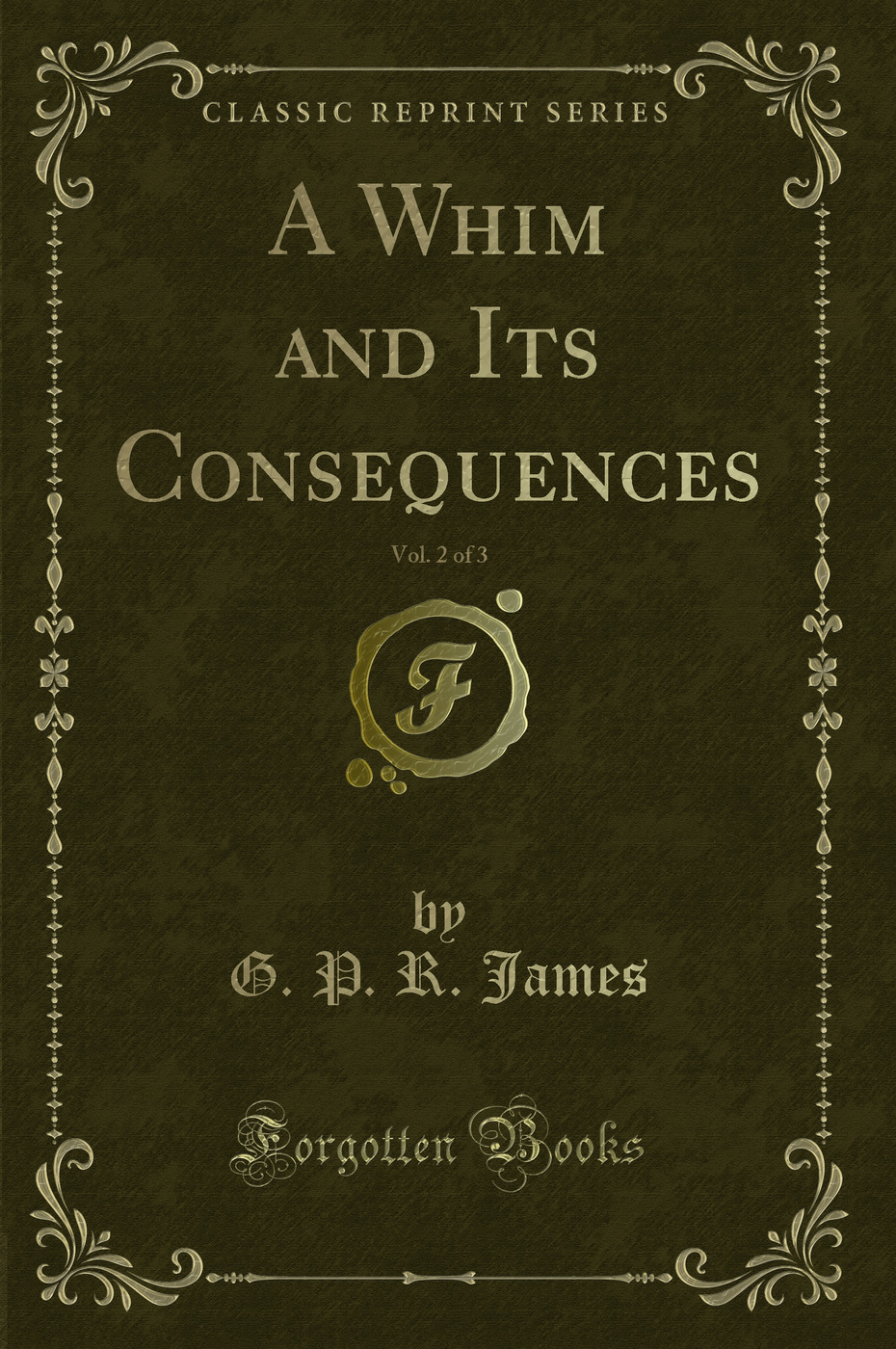 A Whim and Its Consequences, Vol. 2 of 3 (Classic Reprint)