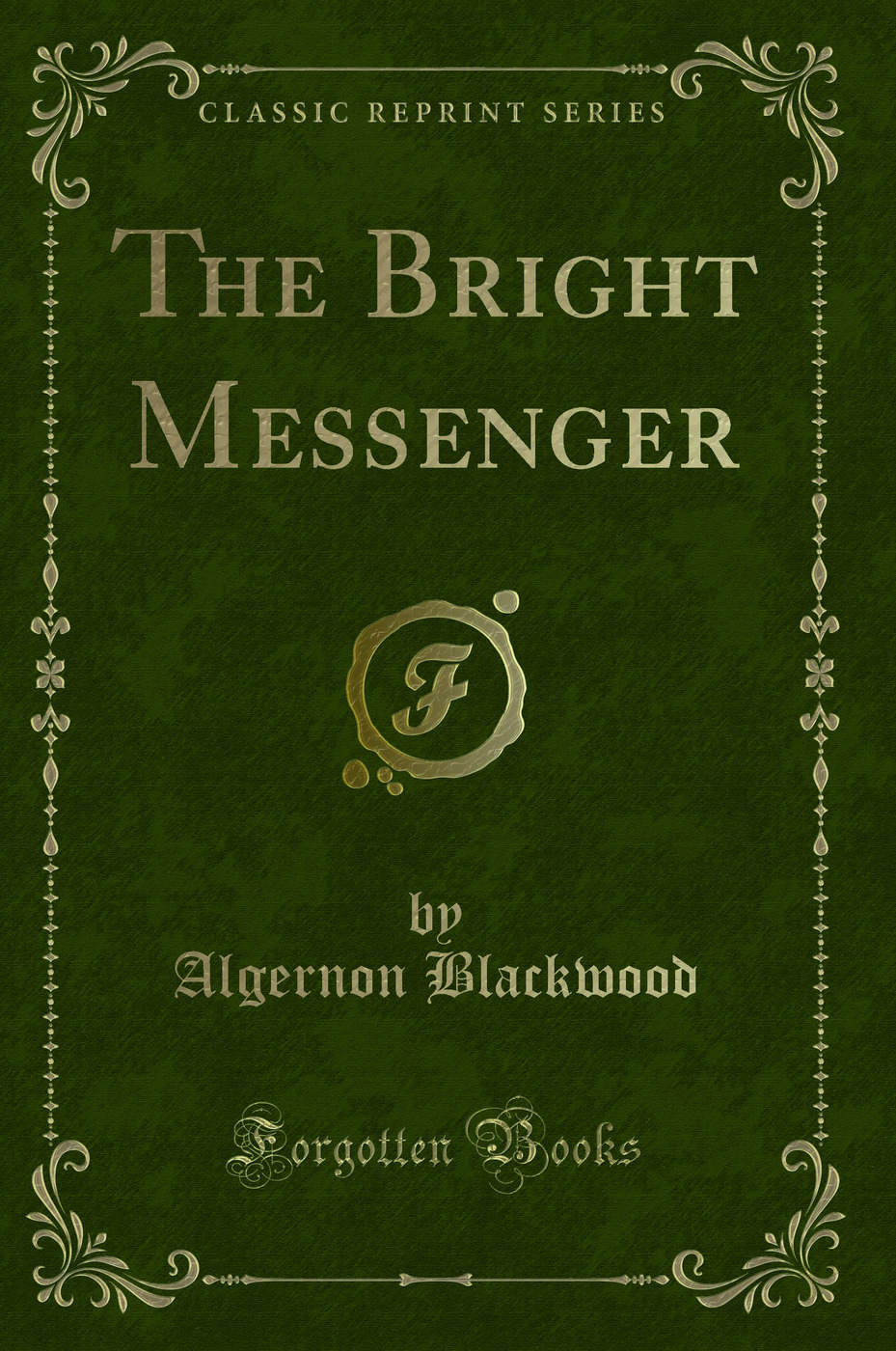 The Bright Messenger (Classic Reprint)