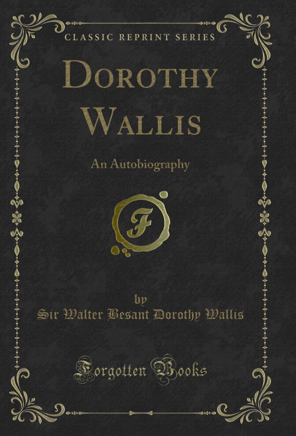 Dorothy Wallis: An Autobiography (Classic Reprint)