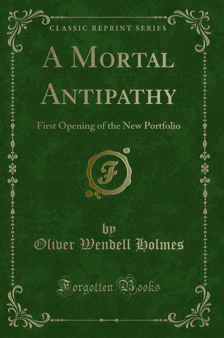 A Mortal Antipathy: First Opening of the New Portfolio (Classic Reprint)