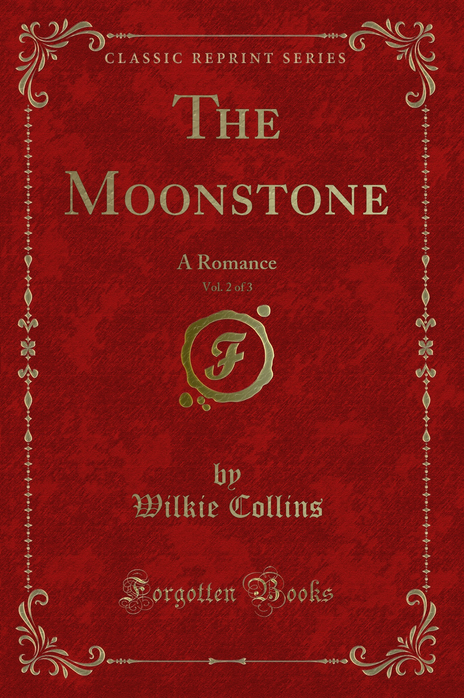 The Moonstone, Vol. 2 of 3: A Romance (Classic Reprint)