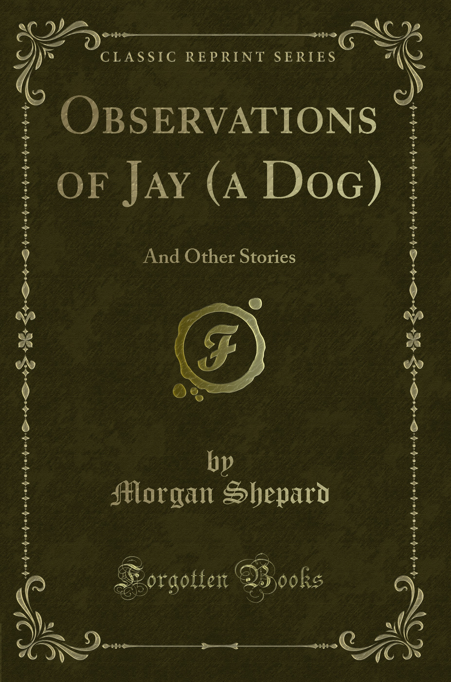 Observations of Jay (a Dog): And Other Stories (Classic Reprint)
