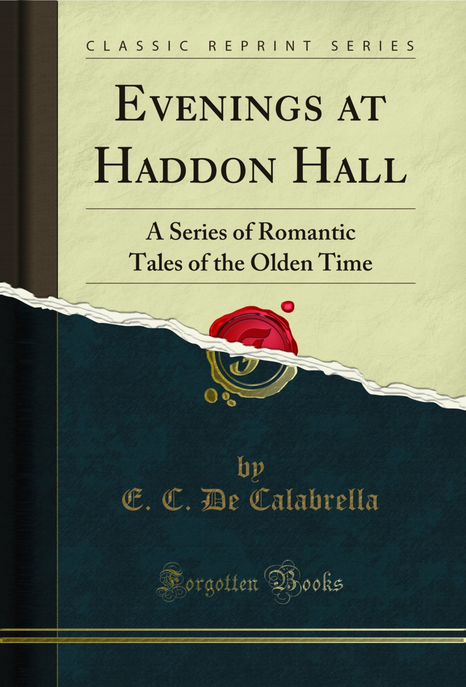 Evenings at Haddon Hall: A Series of Romantic Tales of the Olden Time (Classic Reprint)
