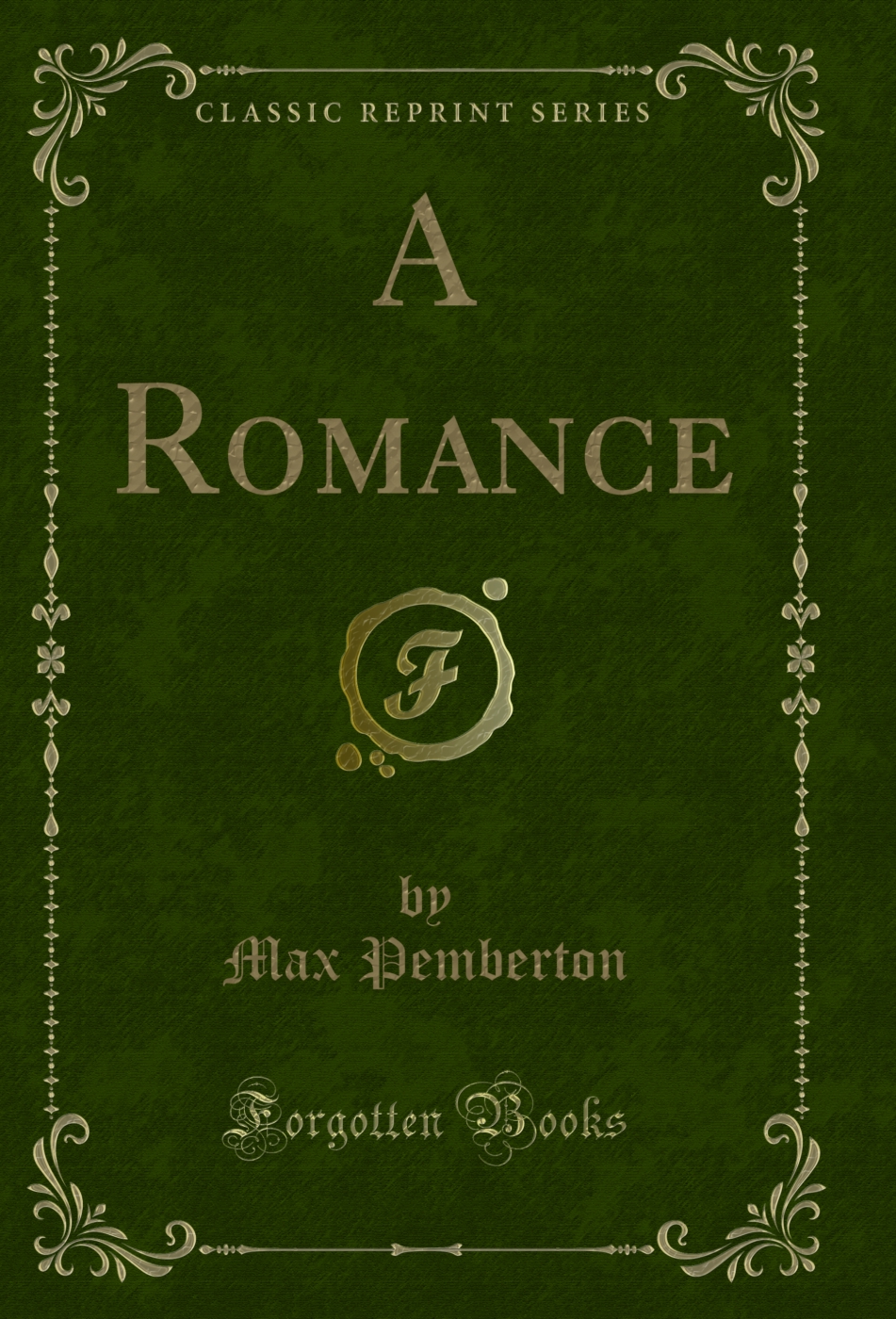 A Romance (Classic Reprint)