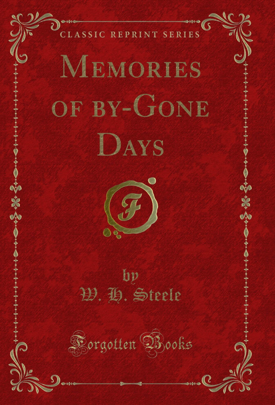 Memories of by-Gone Days (Classic Reprint)