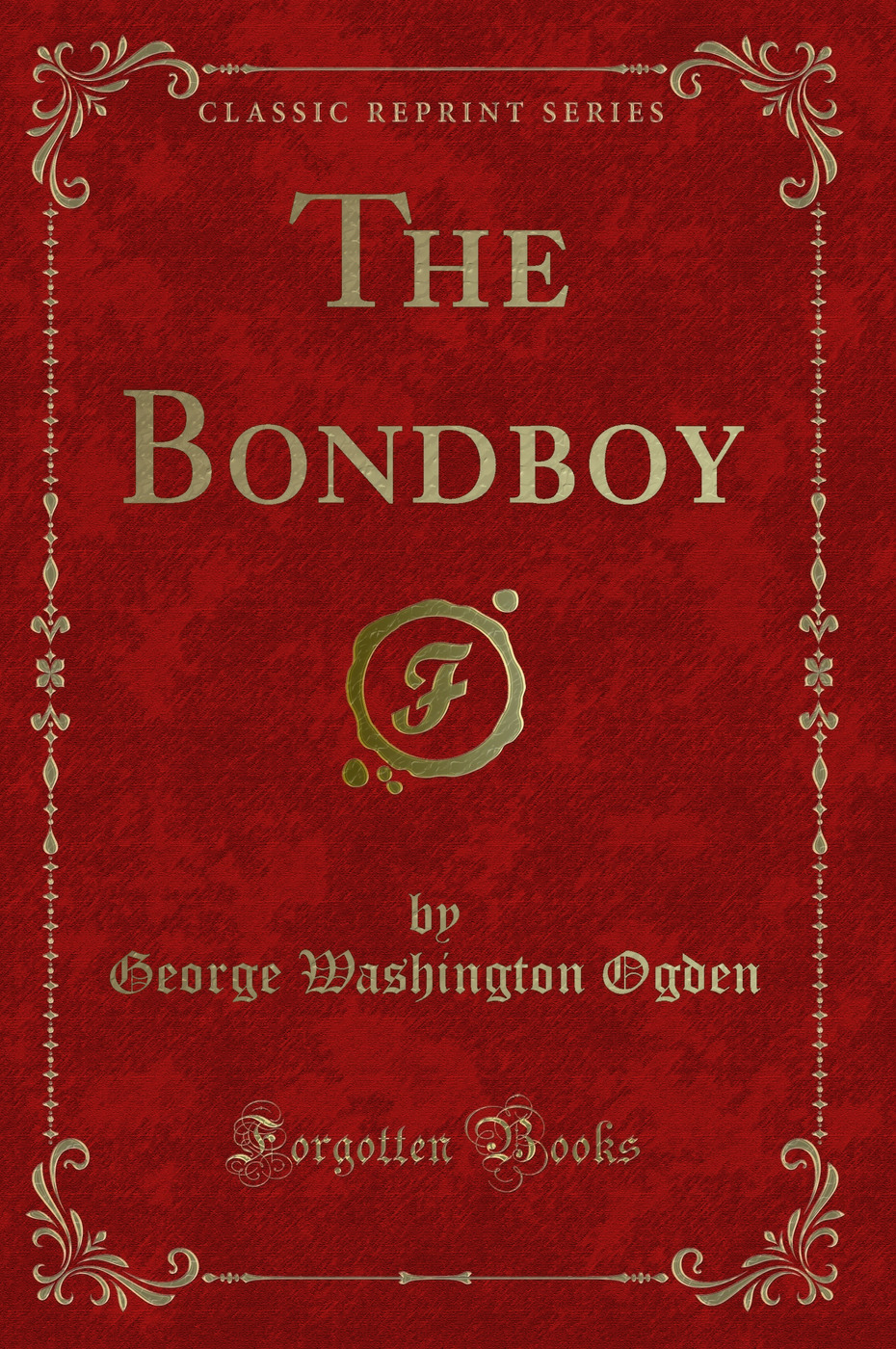 The Bondboy (Classic Reprint)