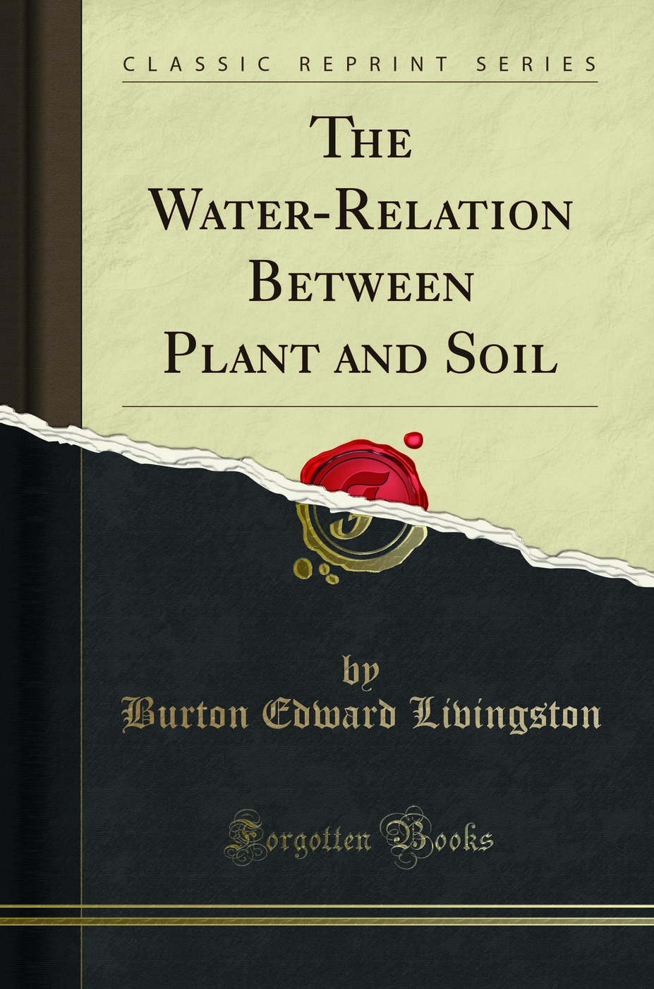 The Water-Relation Between Plant and Soil (Classic Reprint)