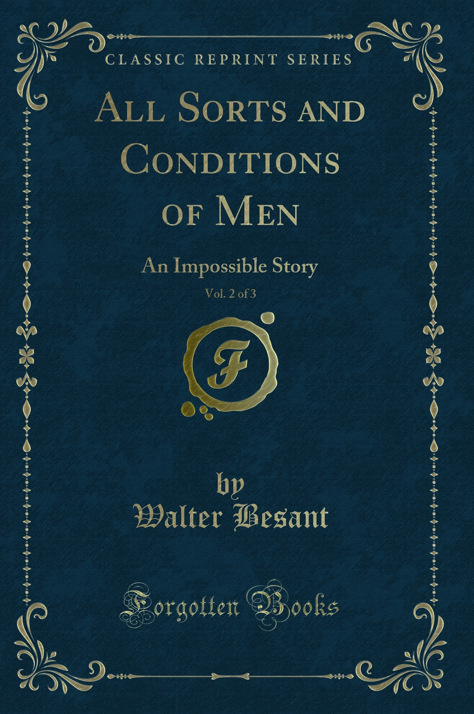 All Sorts and Conditions of Men, Vol. 2 of 3: An Impossible Story (Classic Reprint)
