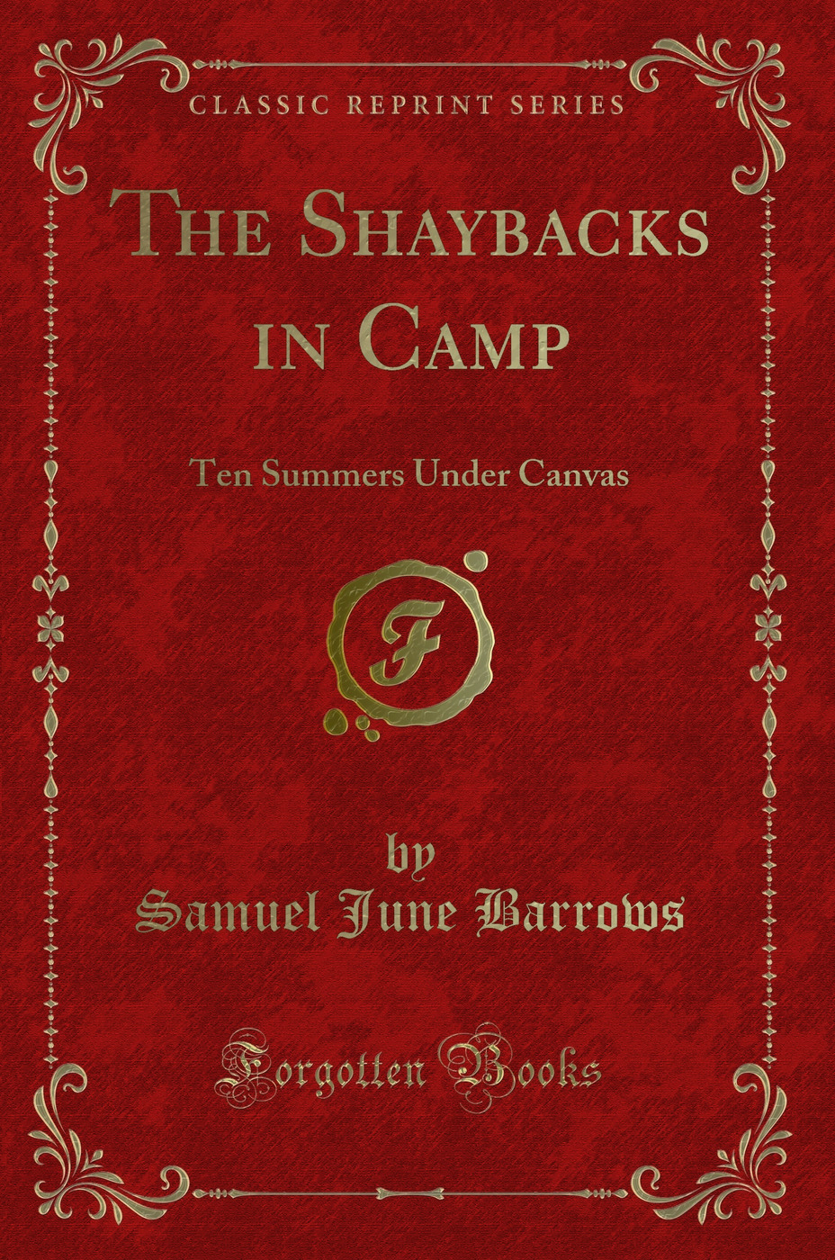 The Shaybacks in Camp: Ten Summers Under Canvas (Classic Reprint)