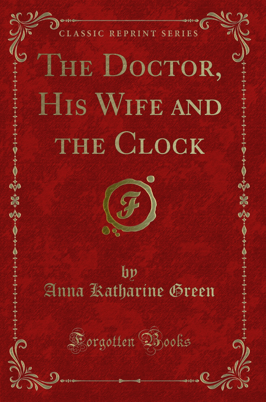 The Doctor, His Wife and the Clock (Classic Reprint)