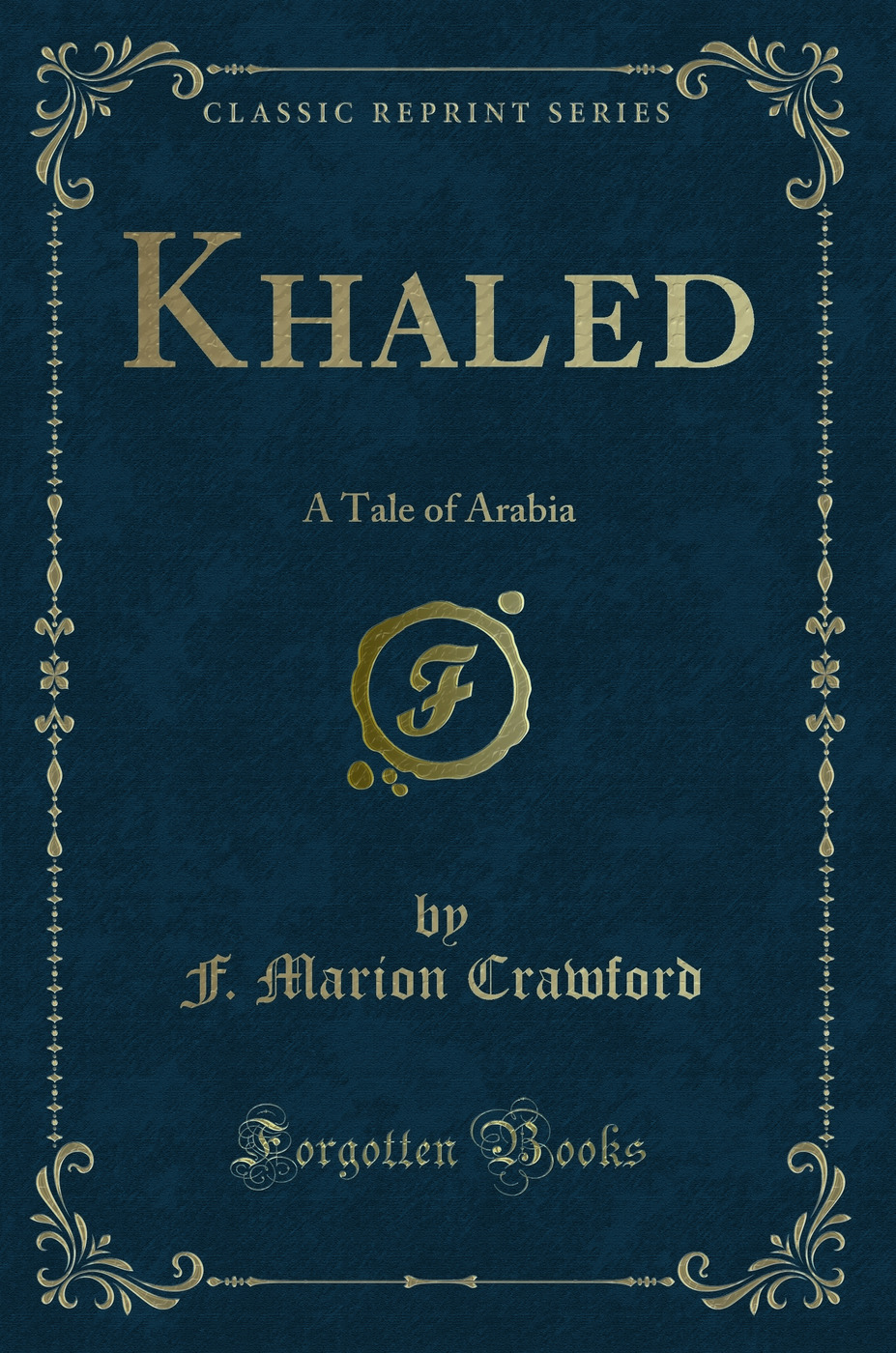 Khaled: A Tale of Arabia (Classic Reprint)