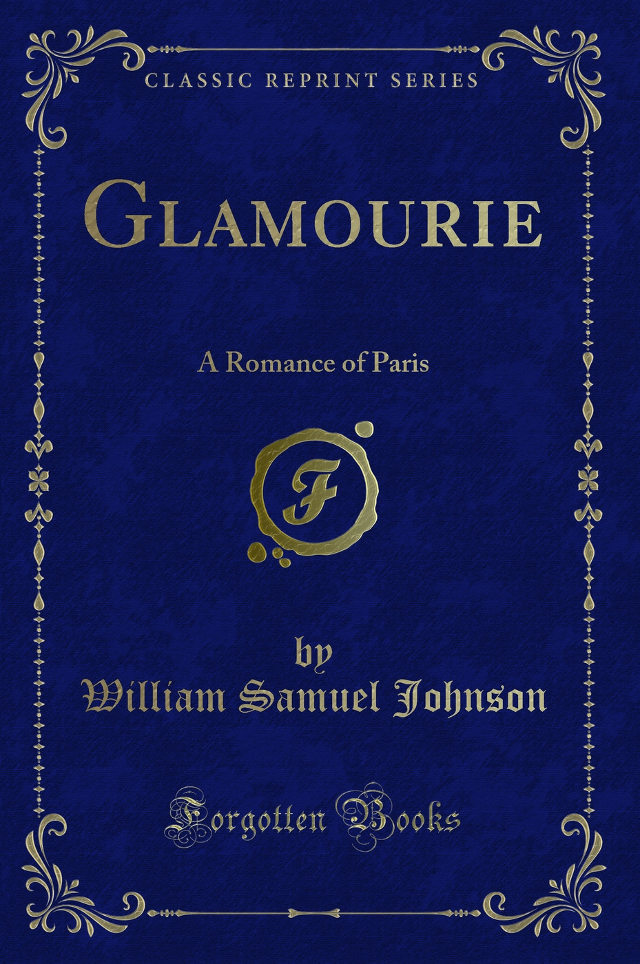 Glamourie: A Romance of Paris (Classic Reprint)