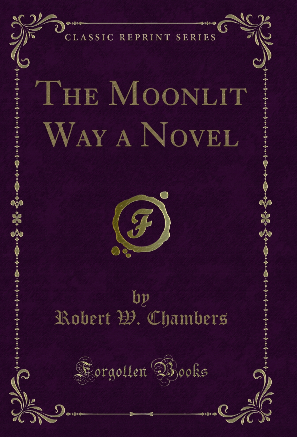 The Moonlit Way a Novel (Classic Reprint)