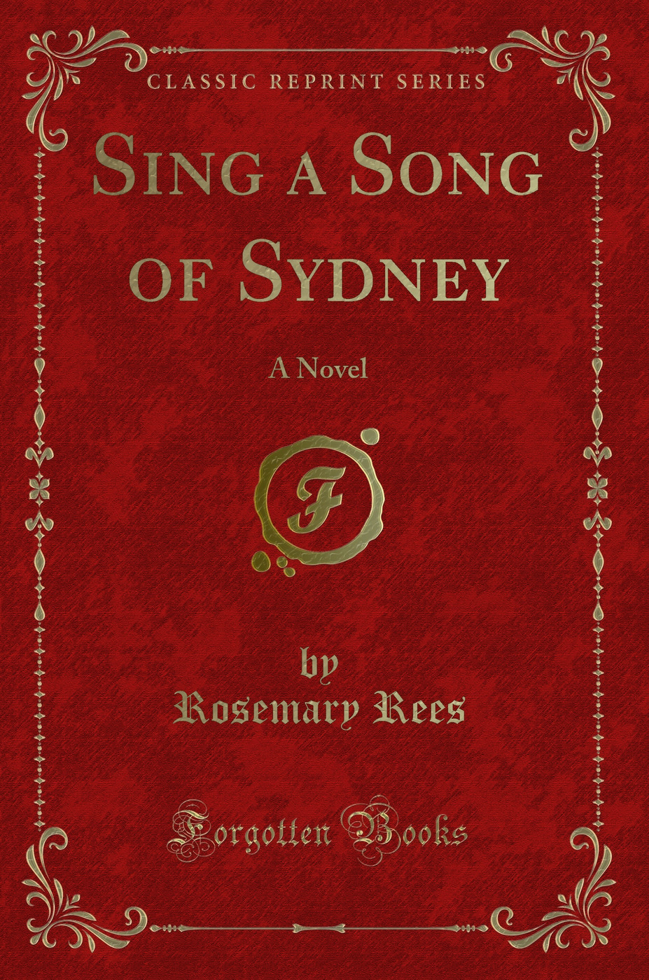 Sing a Song of Sydney: A Novel (Classic Reprint)