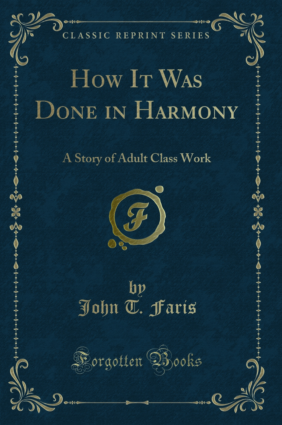 How It Was Done in Harmony: A Story of Adult Class Work (Classic Reprint)
