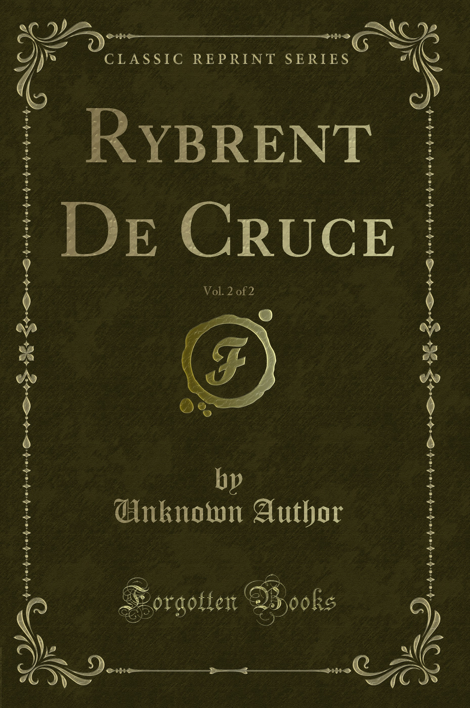 Rybrent De Cruce, Vol. 2 of 2 (Classic Reprint)