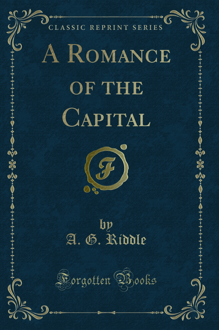 A Romance of the Capital (Classic Reprint)