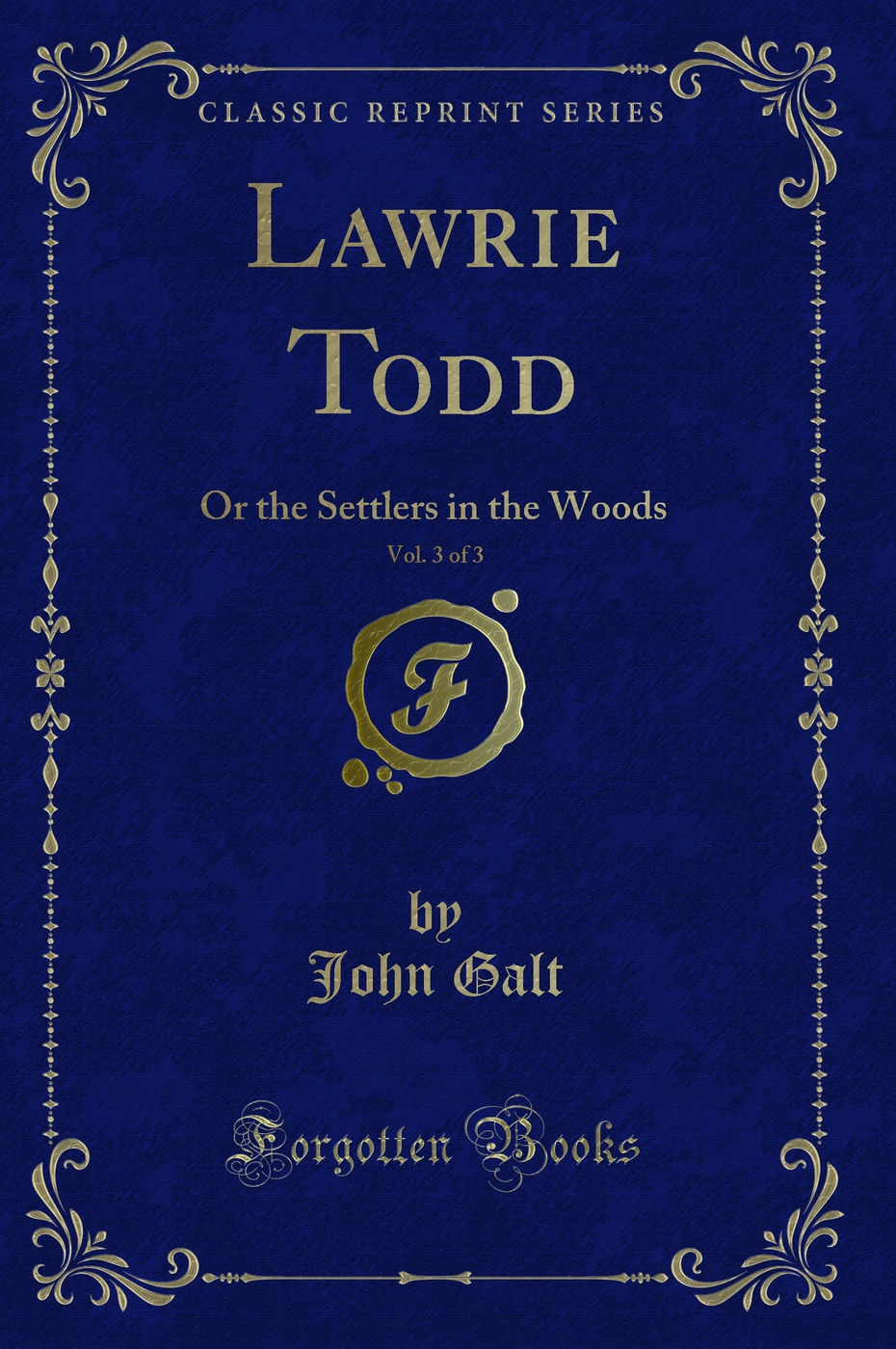 Lawrie Todd, Vol. 3 of 3: Or the Settlers in the Woods (Classic Reprint)