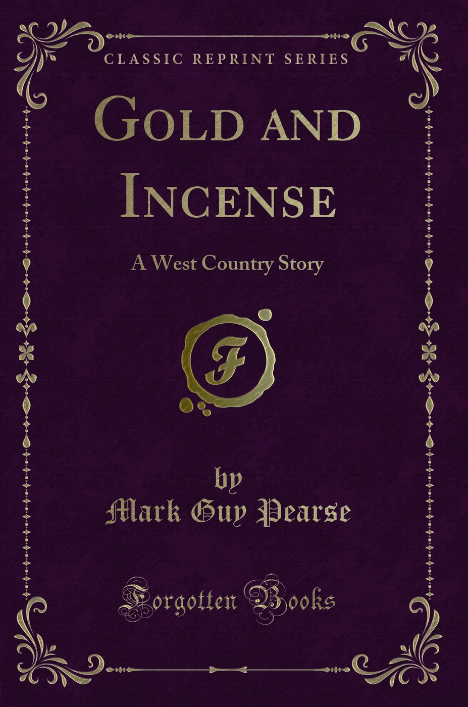 Gold and Incense: A West Country Story (Classic Reprint)