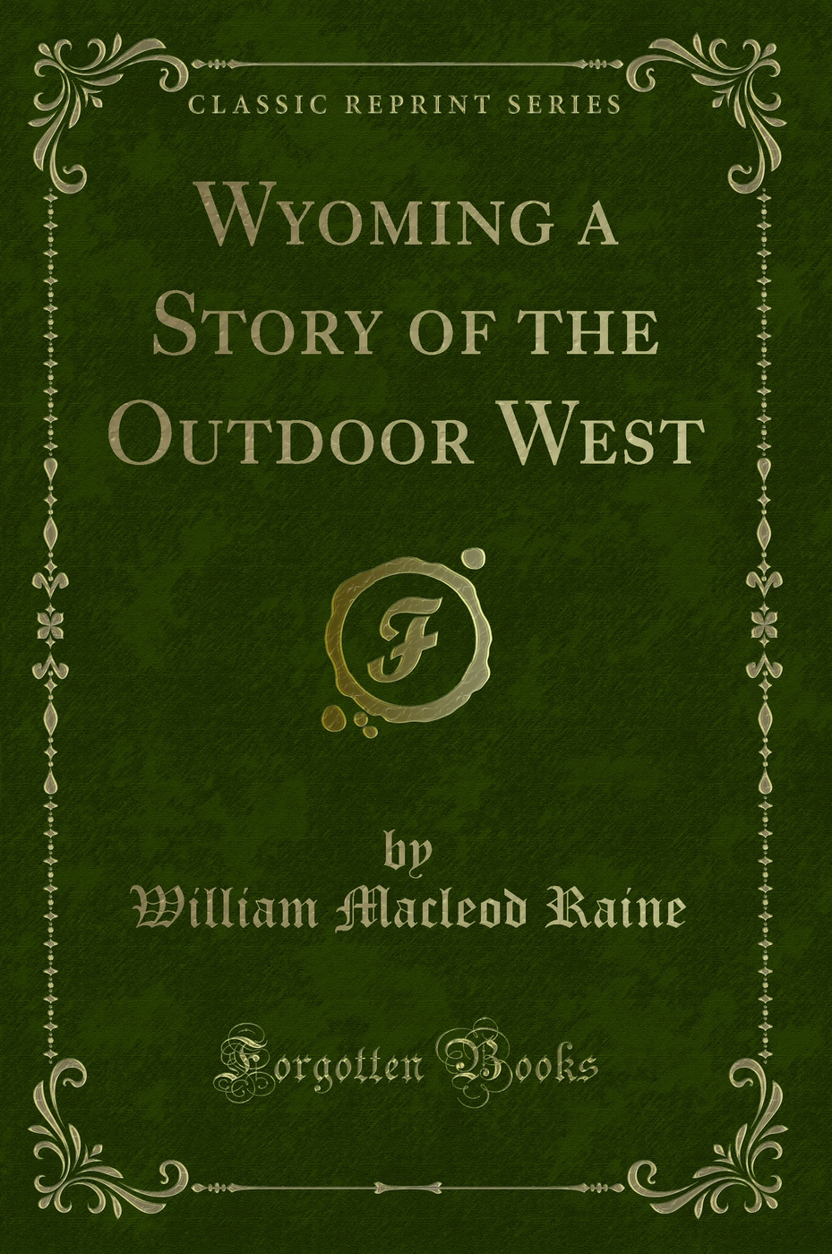 Wyoming a Story of the Outdoor West (Classic Reprint)