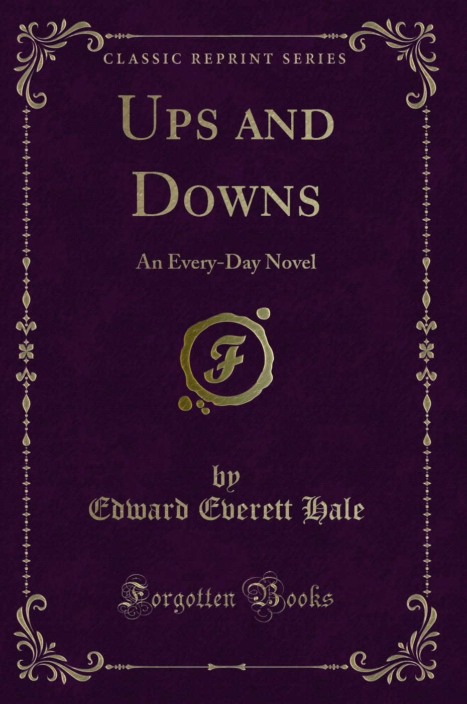 Ups and Downs: An Every-Day Novel (Classic Reprint)