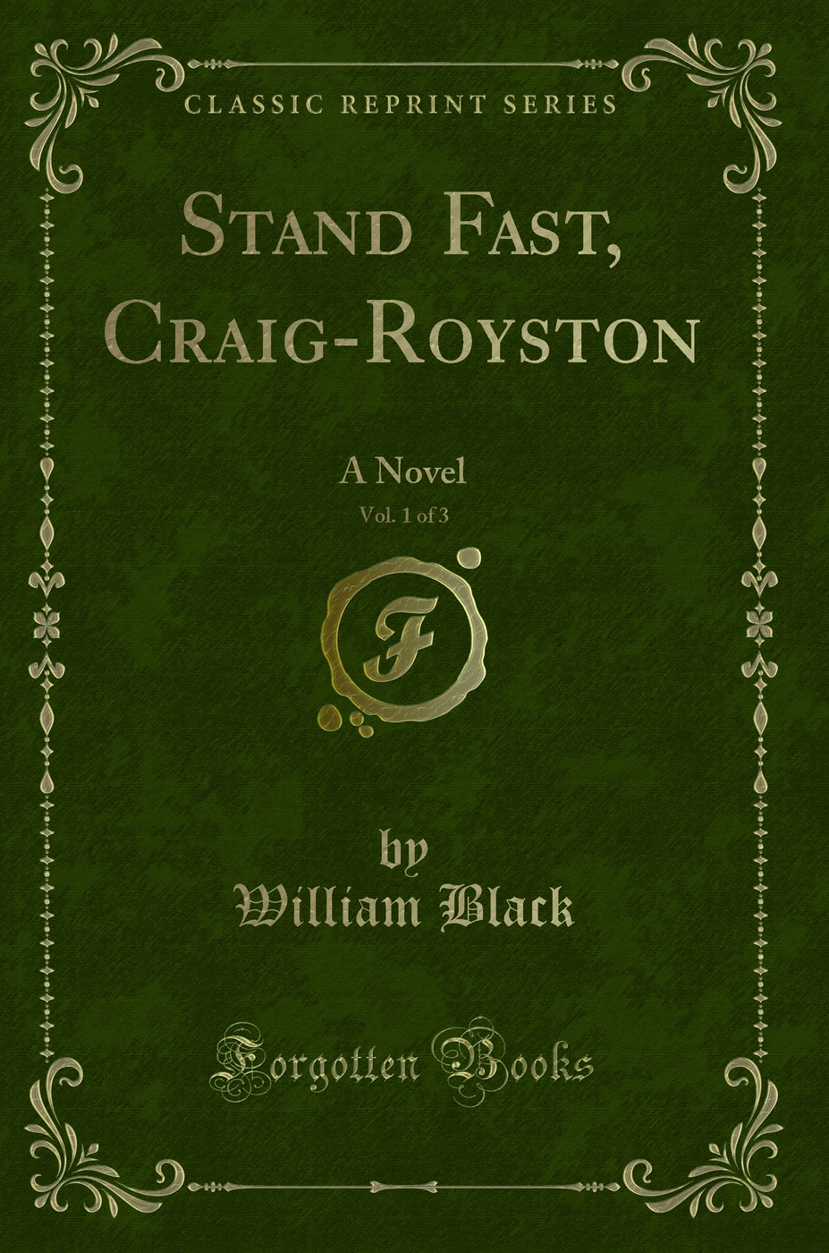 Stand Fast, Craig-Royston, Vol. 1 of 3: A Novel (Classic Reprint)