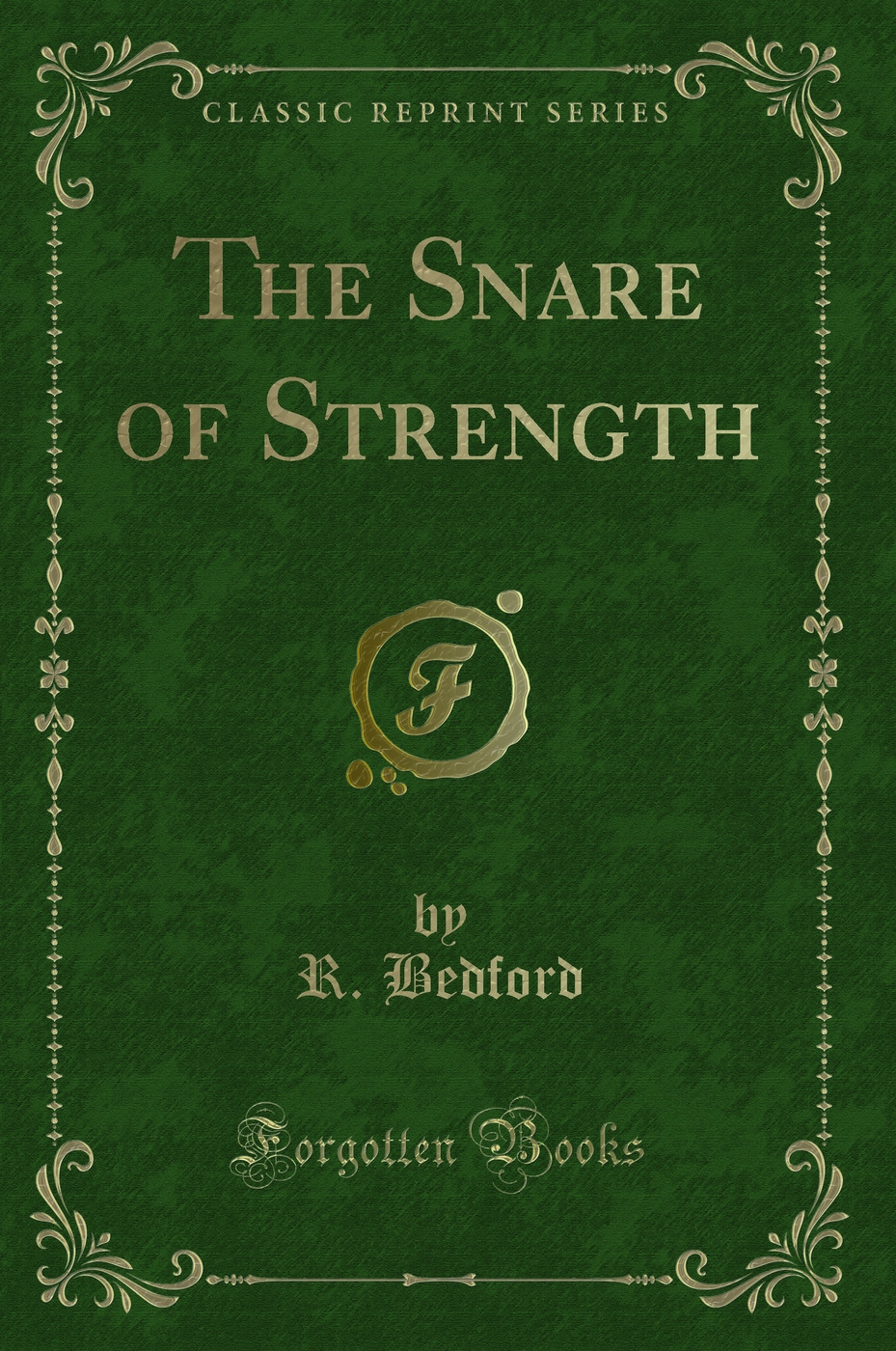 The Snare of Strength (Classic Reprint)