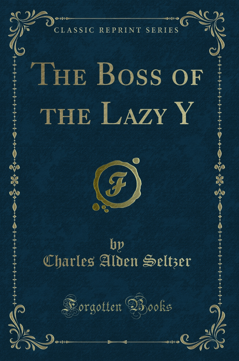 The Boss of the Lazy Y (Classic Reprint)