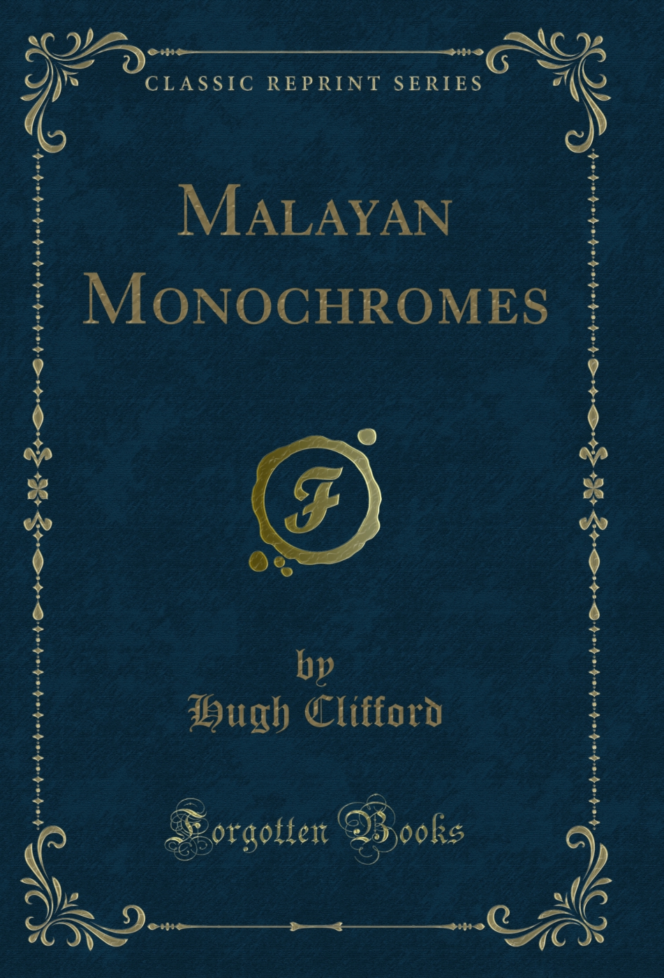 Malayan Monochromes (Classic Reprint)