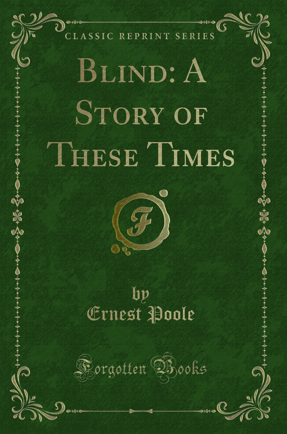 Blind: A Story of These Times (Classic Reprint)