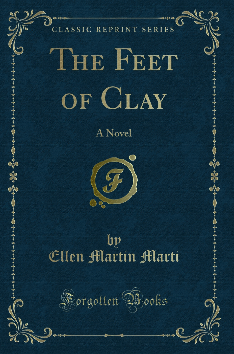 The Feet of Clay: A Novel (Classic Reprint)