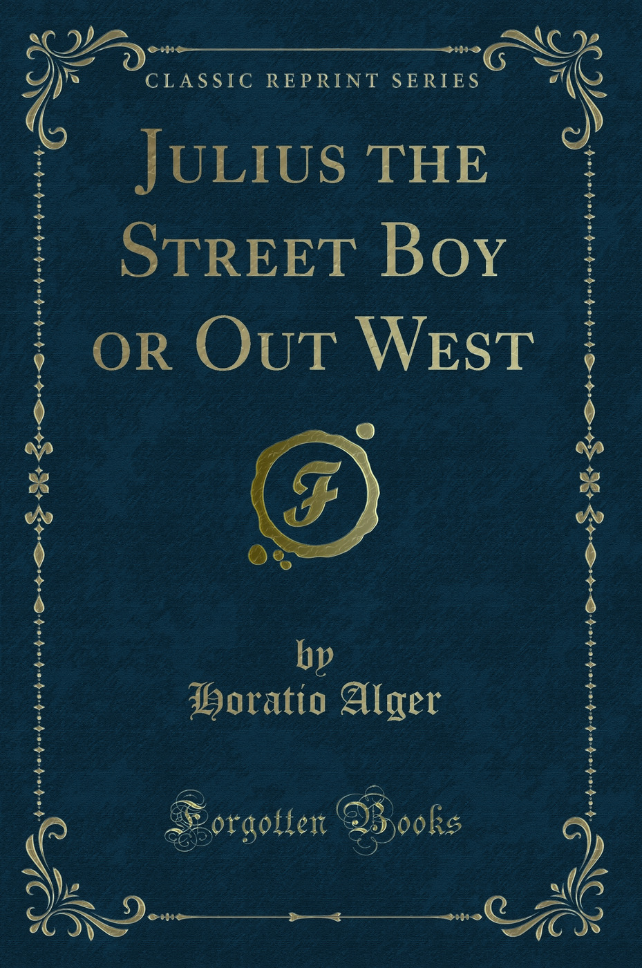 Julius the Street Boy or Out West (Classic Reprint)
