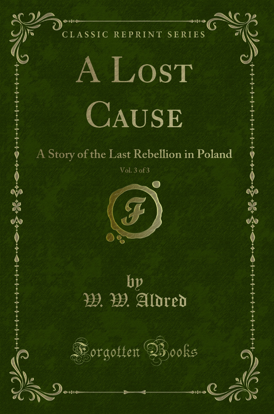 A Lost Cause, Vol. 3 of 3: A Story of the Last Rebellion in Poland (Classic Reprint)