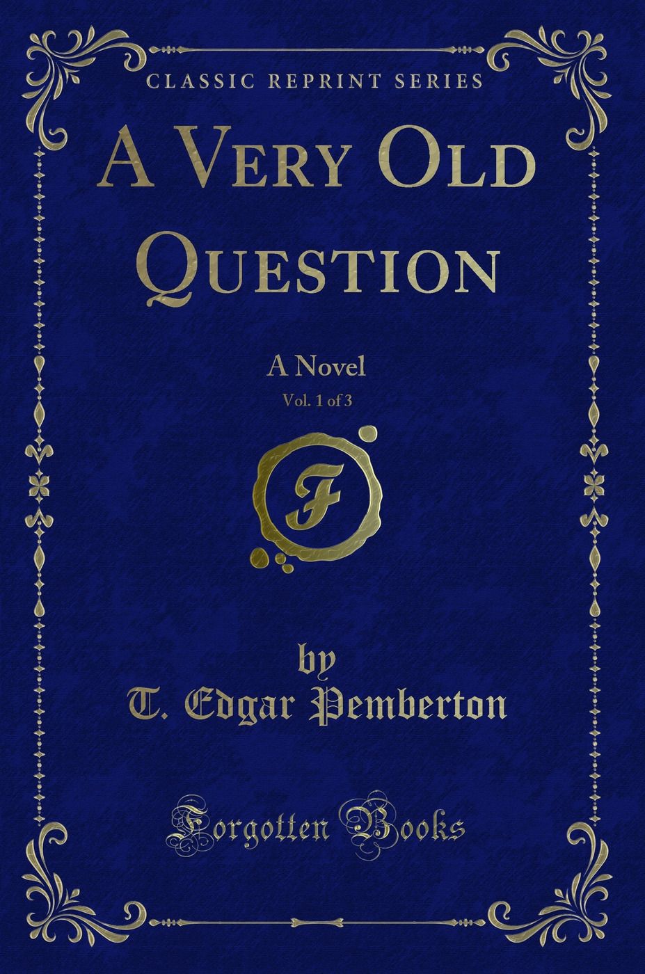 A Very Old Question, Vol. 1 of 3: A Novel (Classic Reprint)