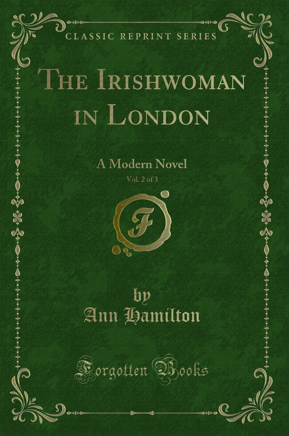 The Irishwoman in London, Vol. 2 of 3: A Modern Novel (Classic Reprint)