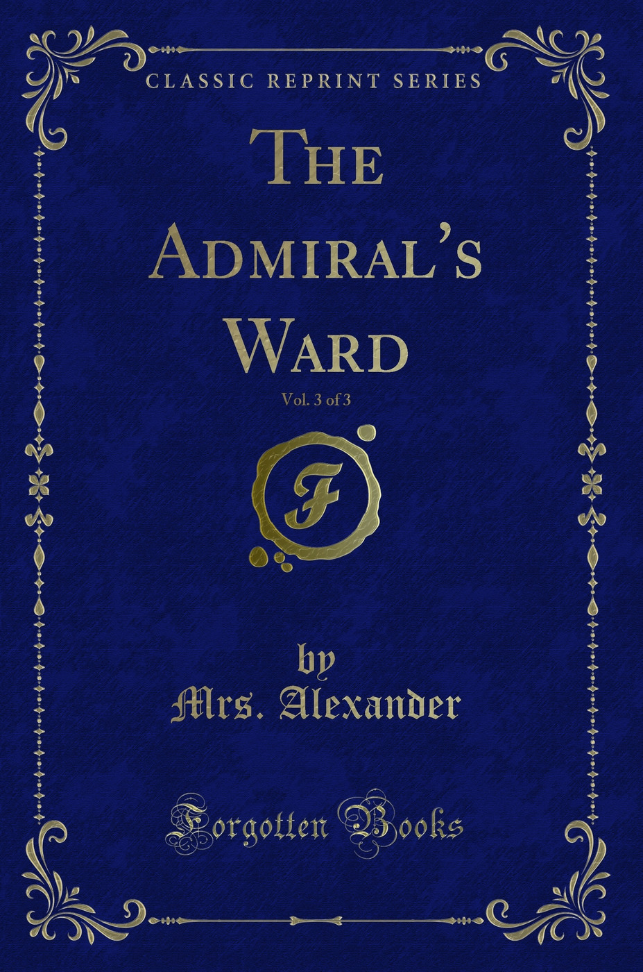 The Admiral's Ward, Vol. 3 of 3 (Classic Reprint)