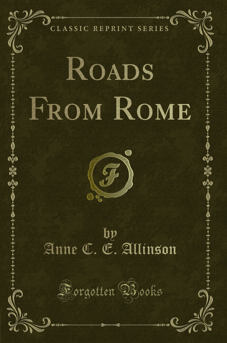 Roads From Rome (Classic Reprint)