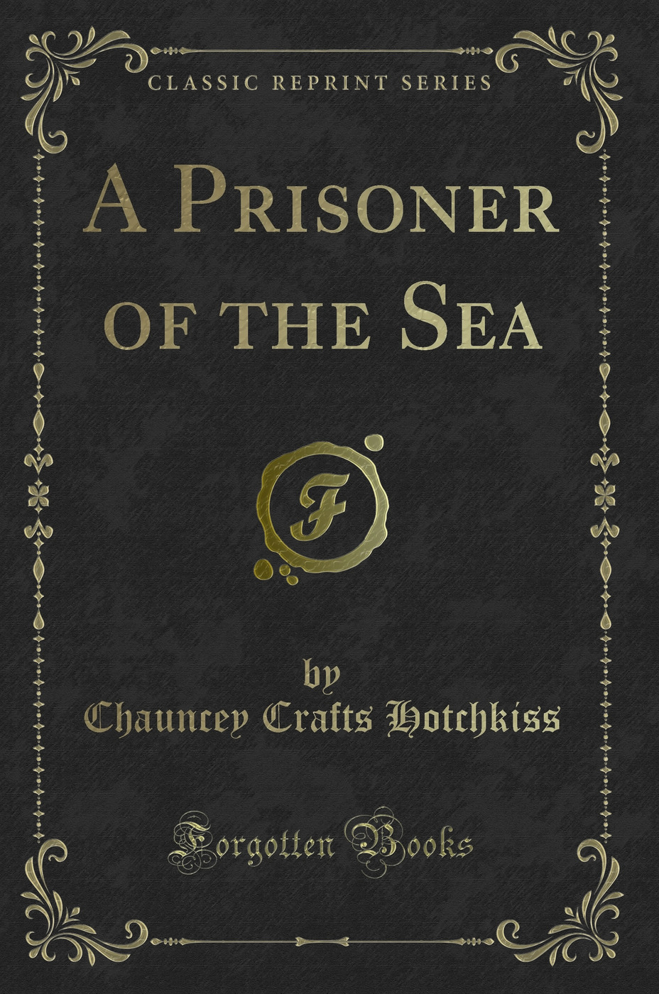 A Prisoner of the Sea (Classic Reprint)