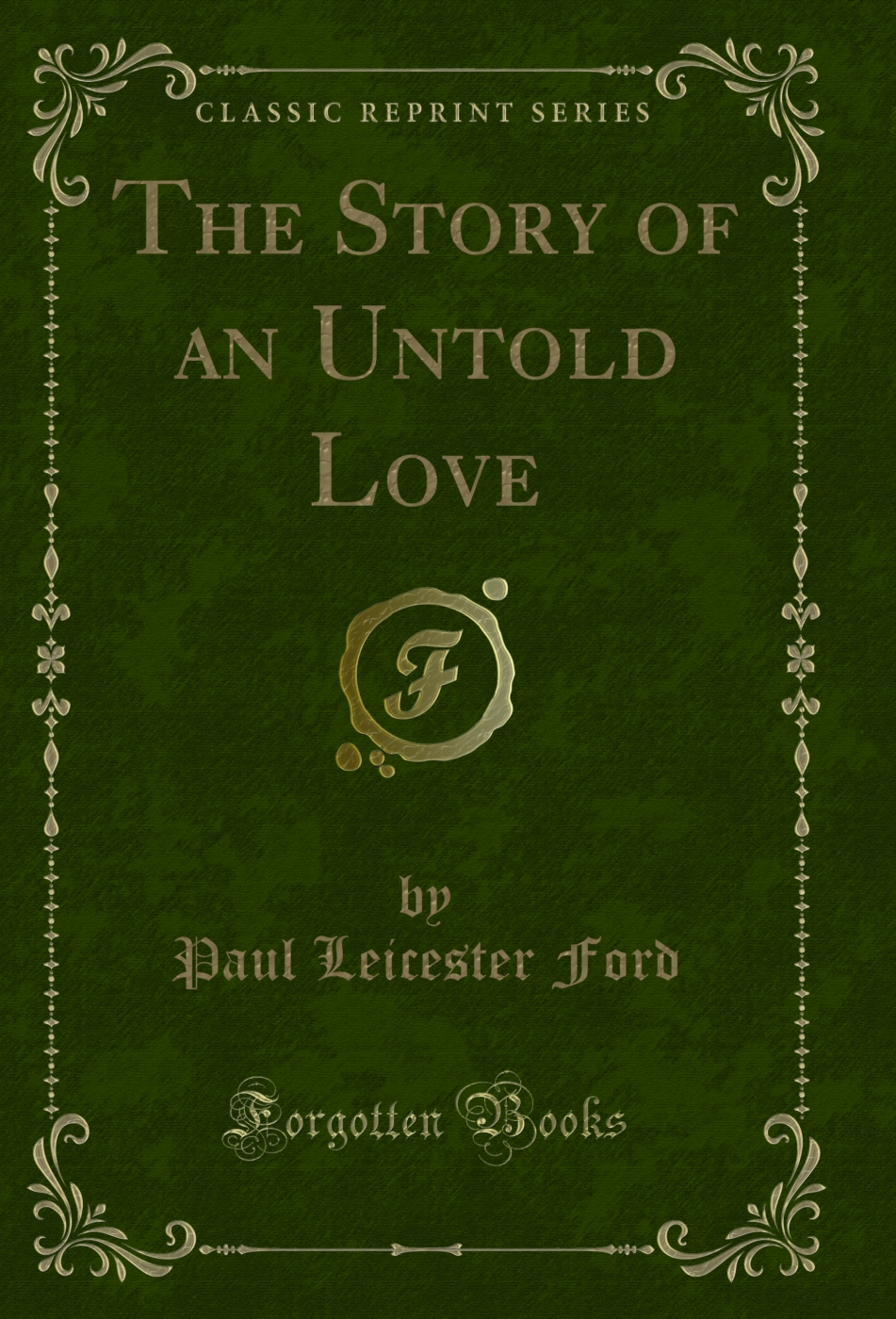 The Story of an Untold Love (Classic Reprint)