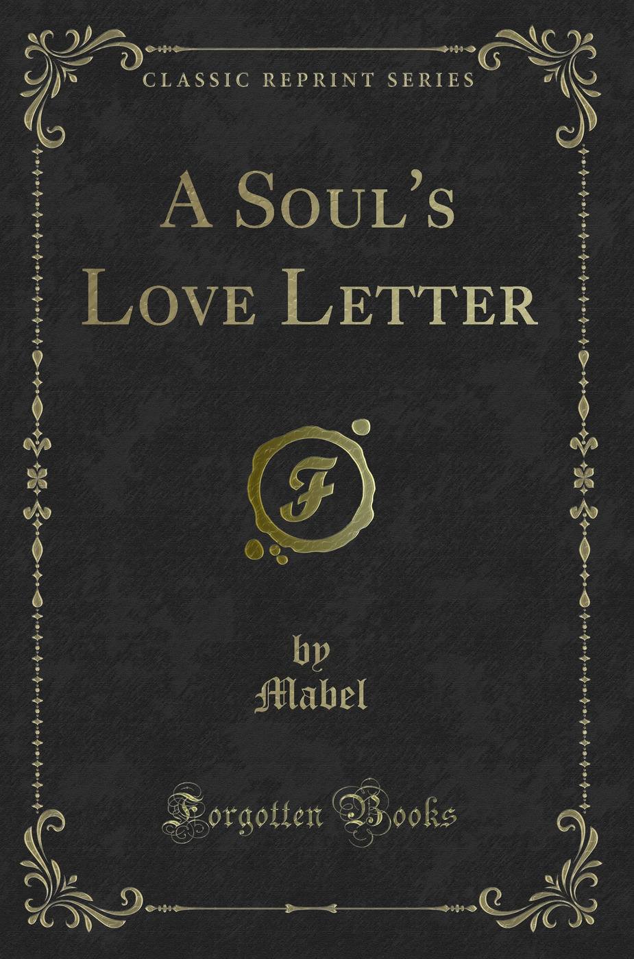A Soul's Love Letter (Classic Reprint)
