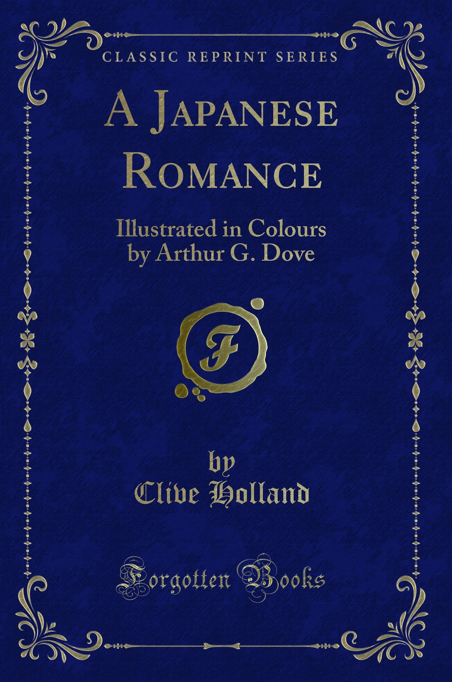 A Japanese Romance: Illustrated in Colours by Arthur G. Dove (Classic Reprint)