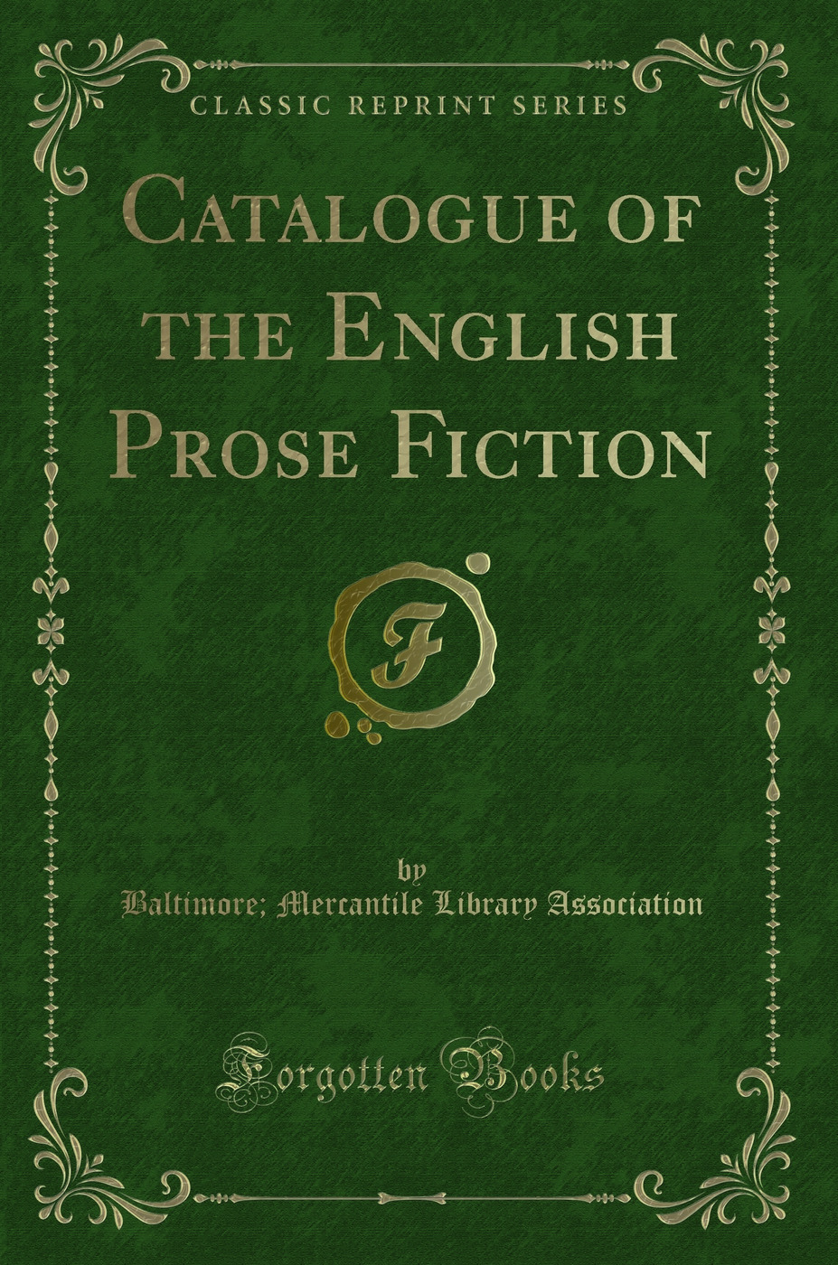 Catalogue of the English Prose Fiction (Classic Reprint)